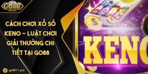 Cách Chơi Xổ Số Keno - Luật Chơi Giải Thưởng Chi Tiết Tại GO88