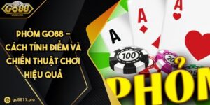 Phỏm Go88 - Cách Tính Điểm và Chiến Thuật Chơi Hiệu Quả